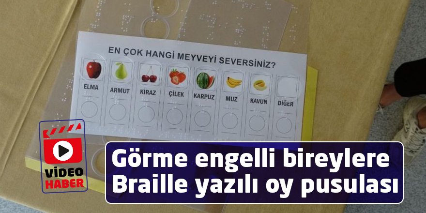 Görme engelli bireylere Braille yazılı oy pusulası