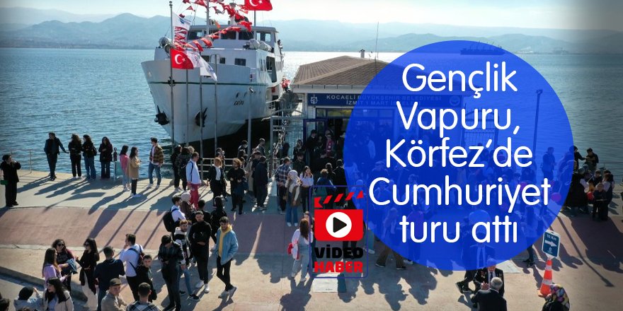 Gençlik Vapuru, Körfez'de Cumhuriyet turu attı